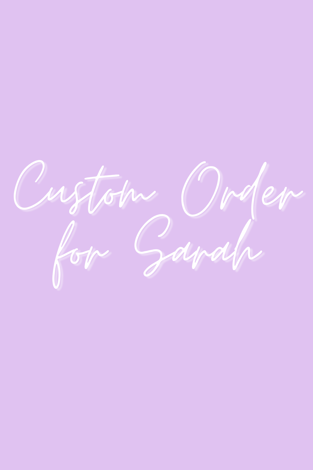 Custom Order for Sarah