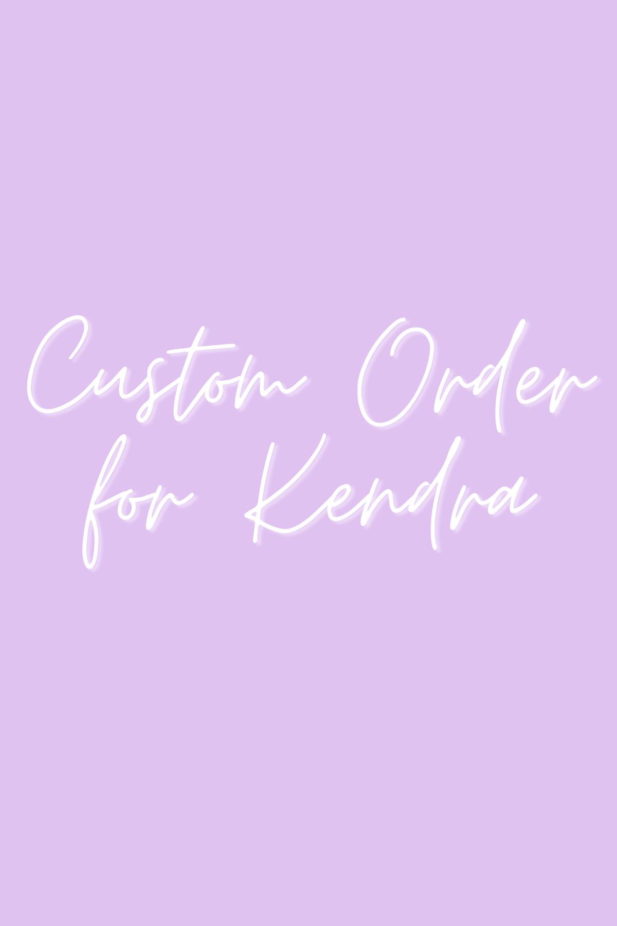 Custom Order for Kendra